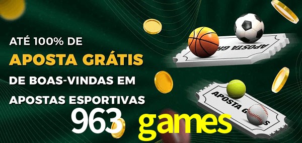 963 games Ate 100% de Aposta Gratis
